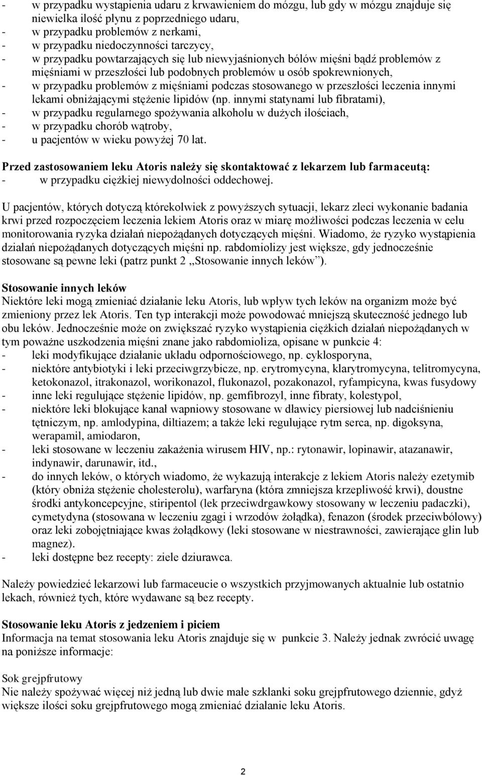 podczas stosowanego w przeszłości leczenia innymi lekami obniżającymi stężenie lipidów (np.