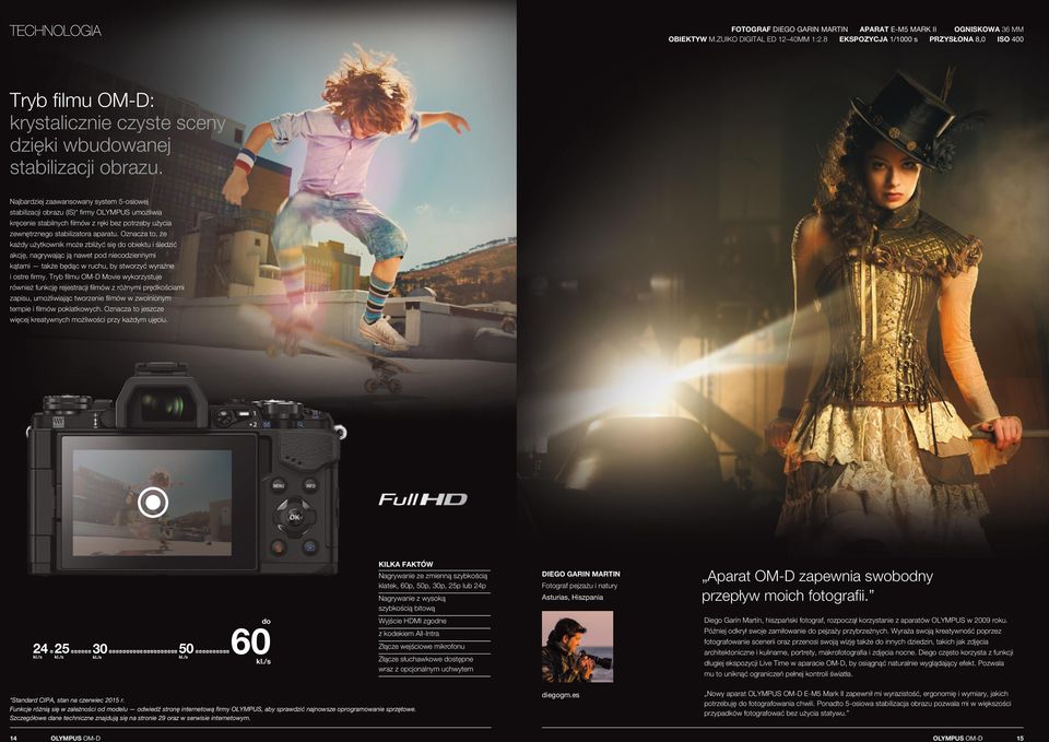Najbardziej zaawansowany system 5-osiowej stabilizacji obrazu (IS)* firmy OLYMPUS umożliwia kręcenie stabilnych filmów z ręki bez potrzeby użycia zewnętrznego stabilizatora aparatu.