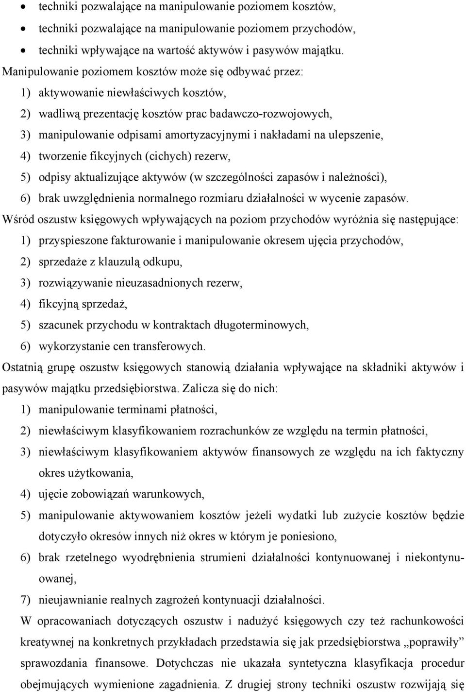 nakładami na ulepszenie, 4) tworzenie fikcyjnych (cichych) rezerw, 5) odpisy aktualizujące aktywów (w szczególności zapasów i należności), 6) brak uwzględnienia normalnego rozmiaru działalności w