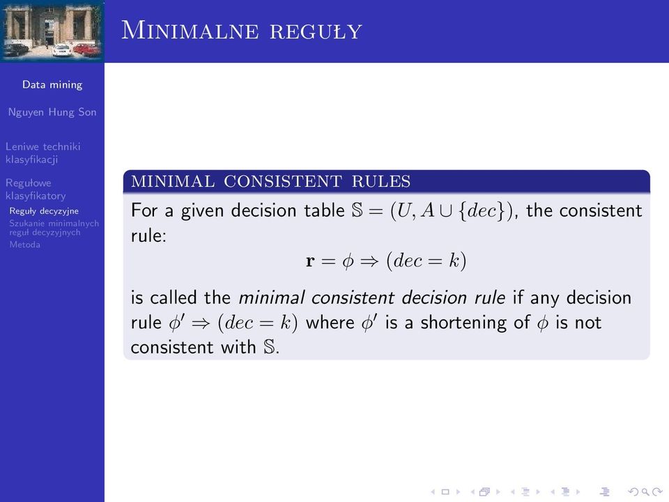 called the minimal consistent decision rule if any decision rule