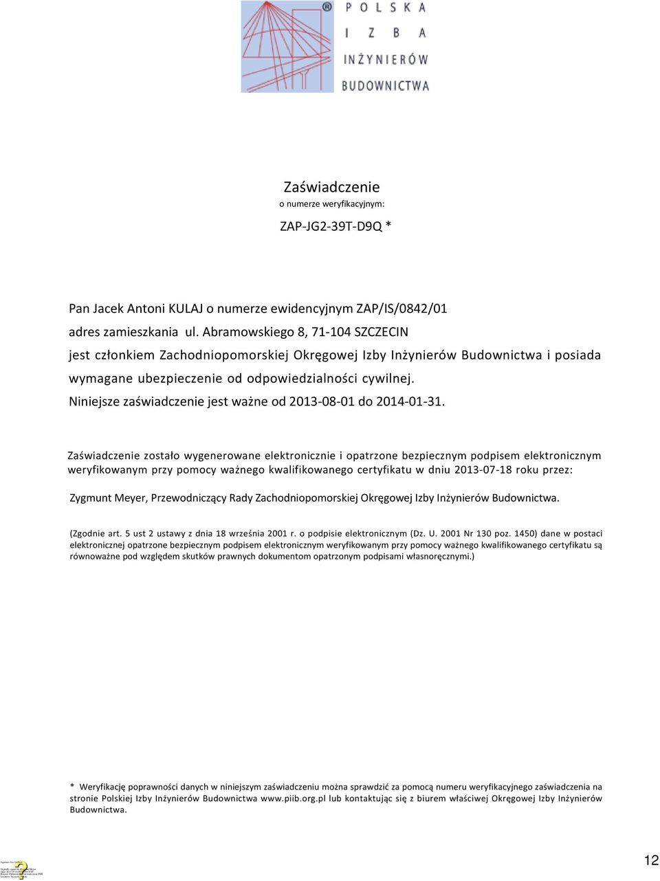 Niniejsze zaświadczenie jest ważne od 2013-08-01 do 2014-01-31.
