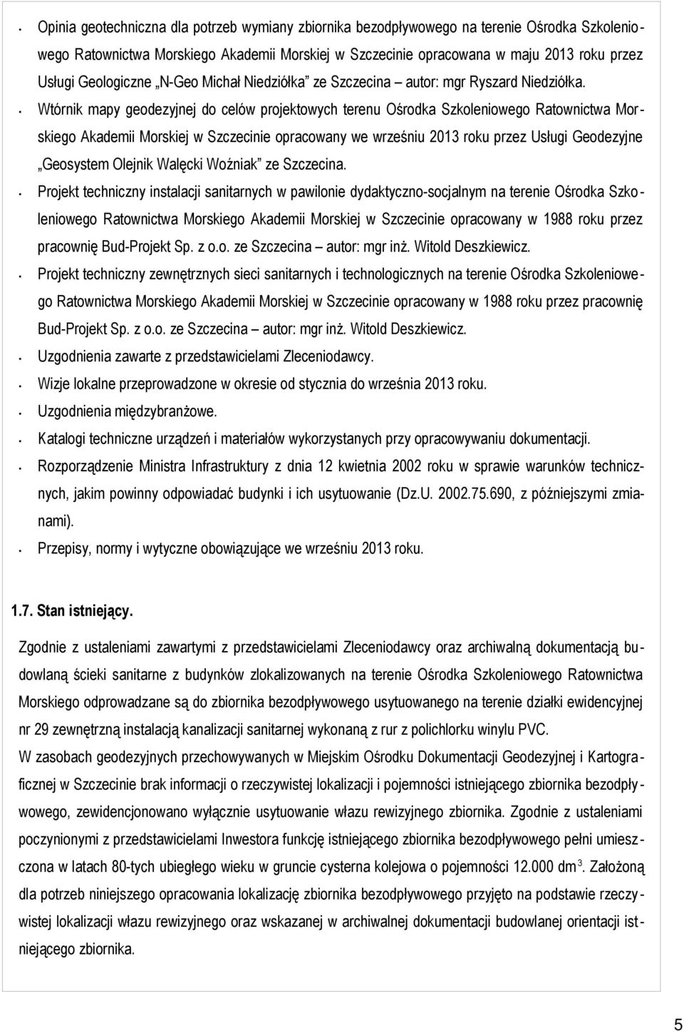Wtórnik mapy geodezyjnej do celów projektowych terenu Ośrodka Szkoleniowego Ratownictwa Morskiego Akademii Morskiej w Szczecinie opracowany we wrześniu 2013 roku przez Usługi Geodezyjne Geosystem