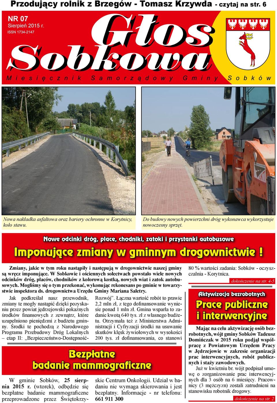 Zmiany, jakie w tym roku nastąpiły i następują w drogownictwie naszej gminy są wręcz imponujące.