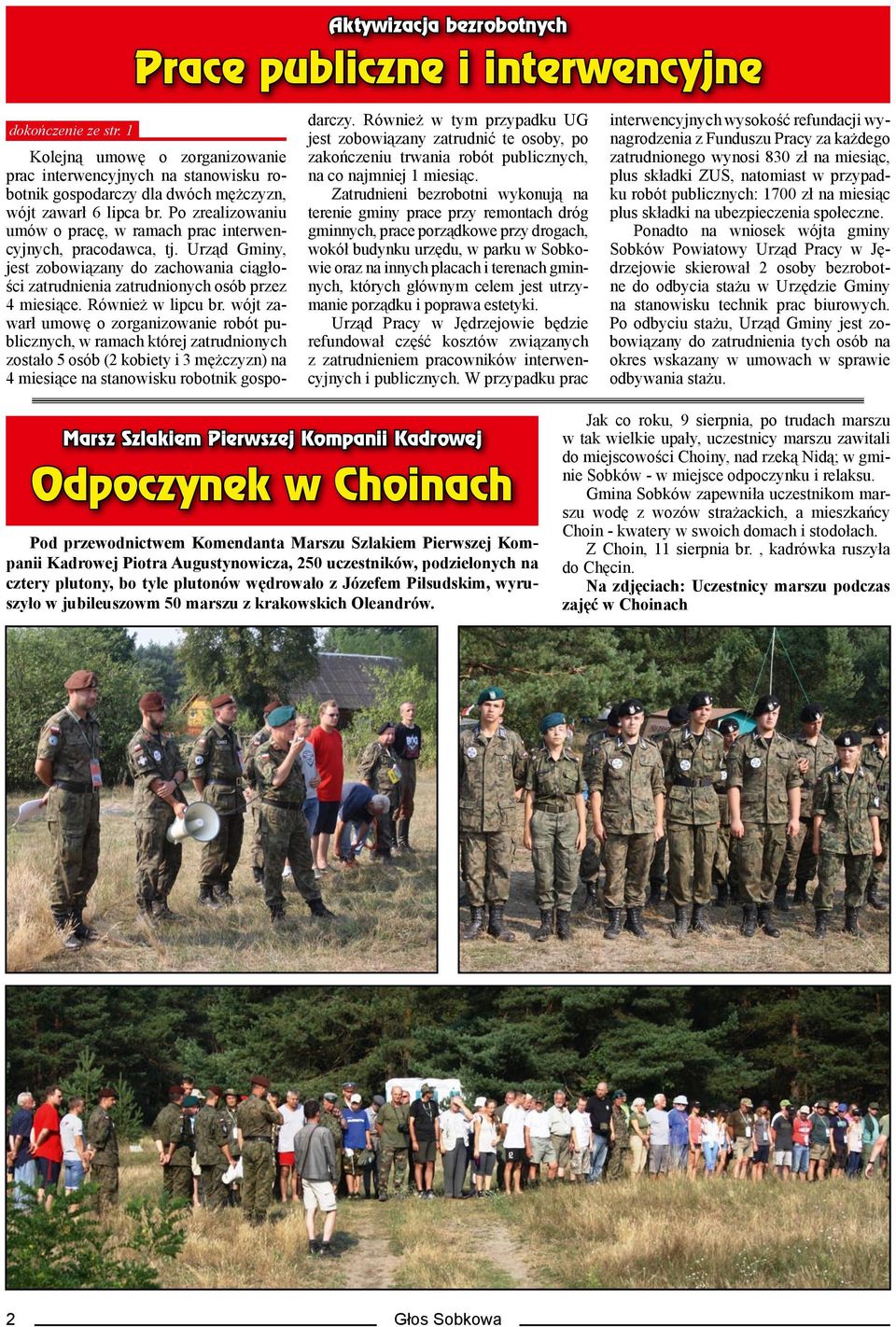 Po zrealizowaniu umów o pracę, w ramach prac interwencyjnych, pracodawca, tj. Urząd Gminy, jest zobowiązany do zachowania ciągłości zatrudnienia zatrudnionych osób przez 4 miesiące.