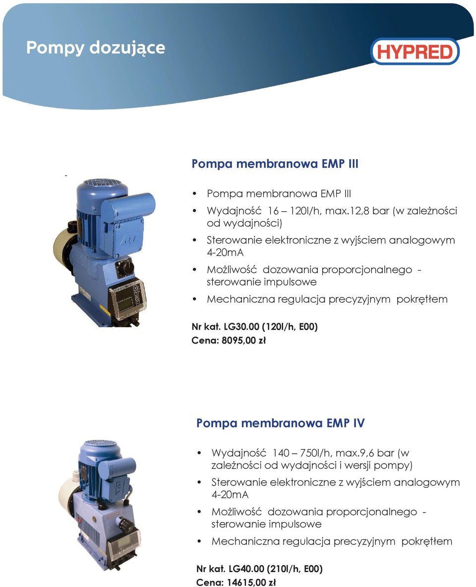 Mechaniczna regulacja precyzyjnym pokrętłem Nr kat. LG30.00 (120l/h, E00) Cena: 8095,00 zł Pompa membranowa EMP IV Wydajność 140 750l/h, max.