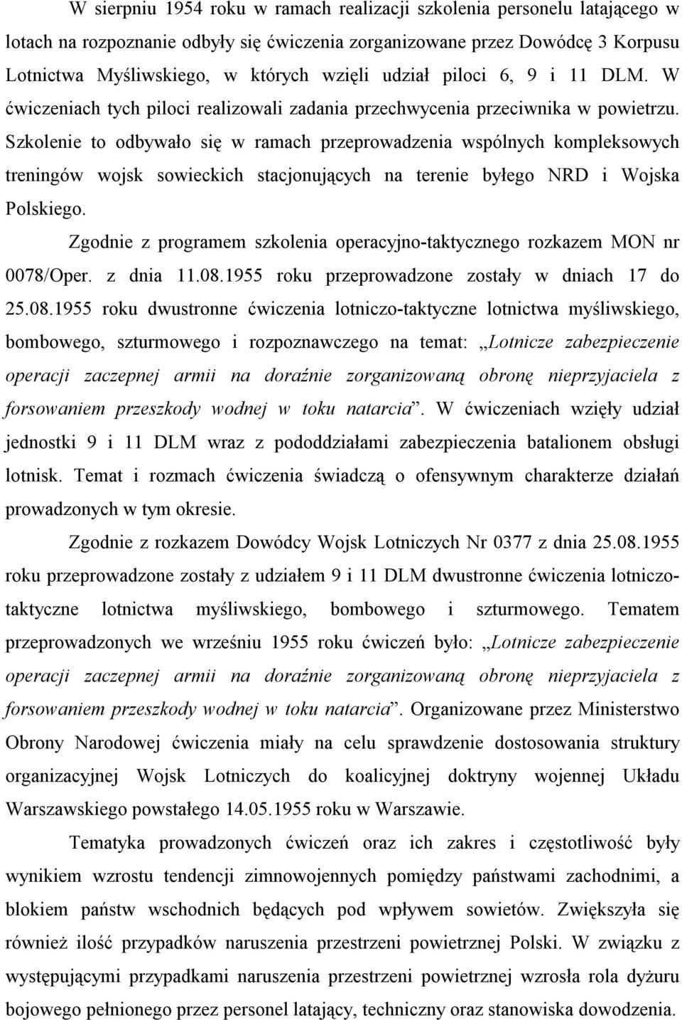 Szkolenie to odbywało się w ramach przeprowadzenia wspólnych kompleksowych treningów wojsk sowieckich stacjonujących na terenie byłego NRD i Wojska Polskiego.