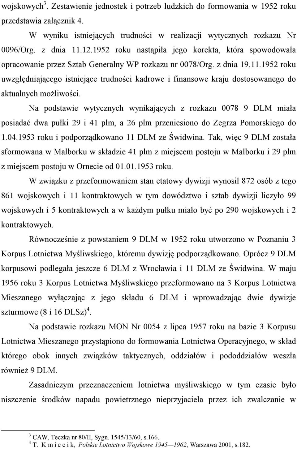1952 roku uwzględniającego istniejące trudności kadrowe i finansowe kraju dostosowanego do aktualnych możliwości.