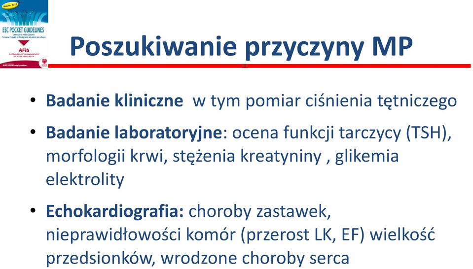 stężenia kreatyniny, glikemia elektrolity Echokardiografia: choroby zastawek,