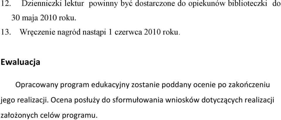 Ewaluacja Opracowany program edukacyjny zostanie poddany ocenie po zakooczeniu