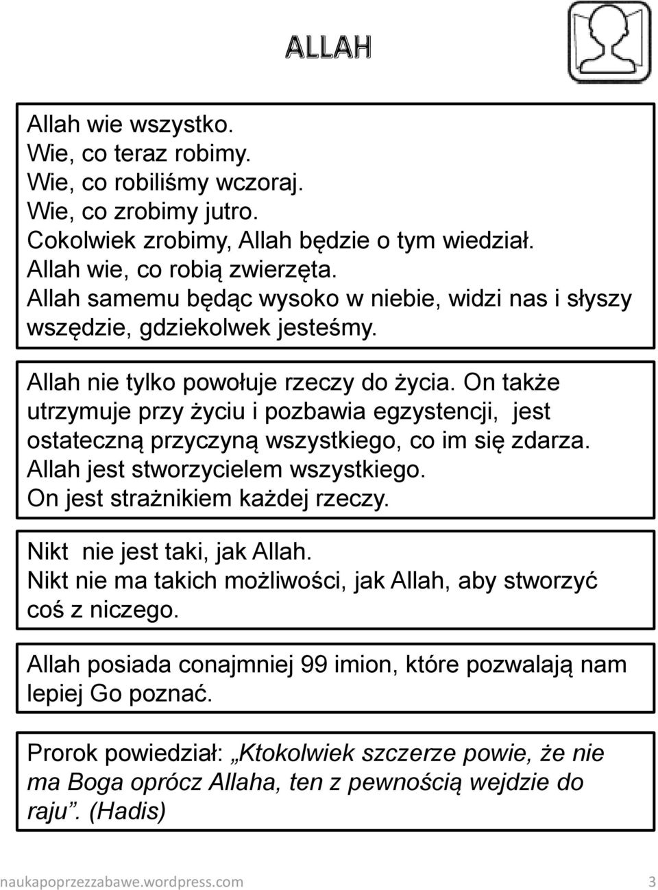 On także utrzymuje przy życiu i pozbawia egzystencji, jest ostateczną przyczyną wszystkiego, co im się zdarza. Allah jest stworzycielem wszystkiego. On jest strażnikiem każdej rzeczy.