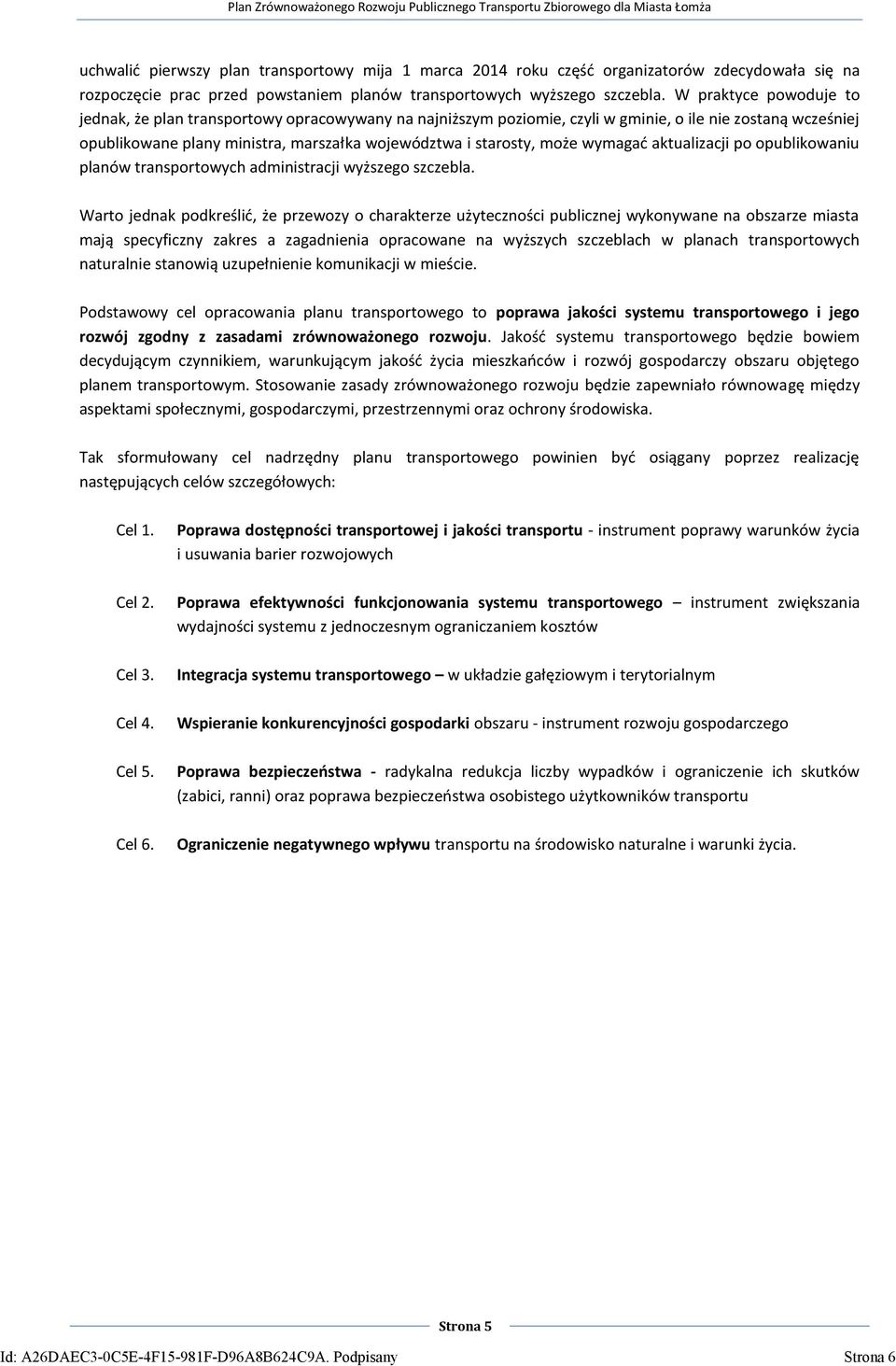 może wymagad aktualizacji po opublikowaniu planów transportowych administracji wyższego szczebla.