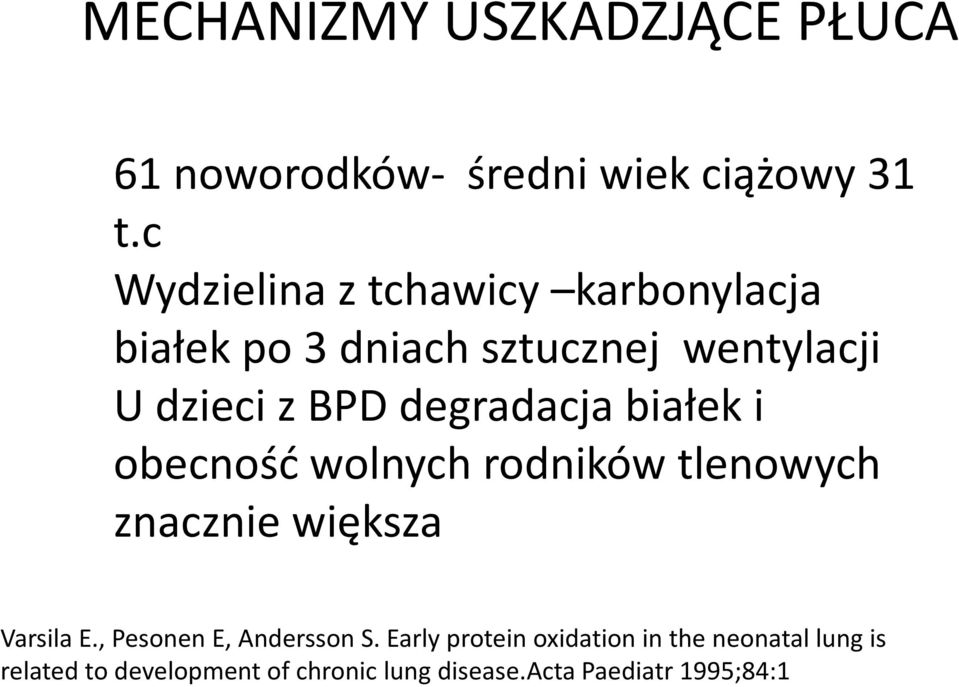 degradacja białek i obecność wolnych rodników tlenowych znacznie większa Varsila E.