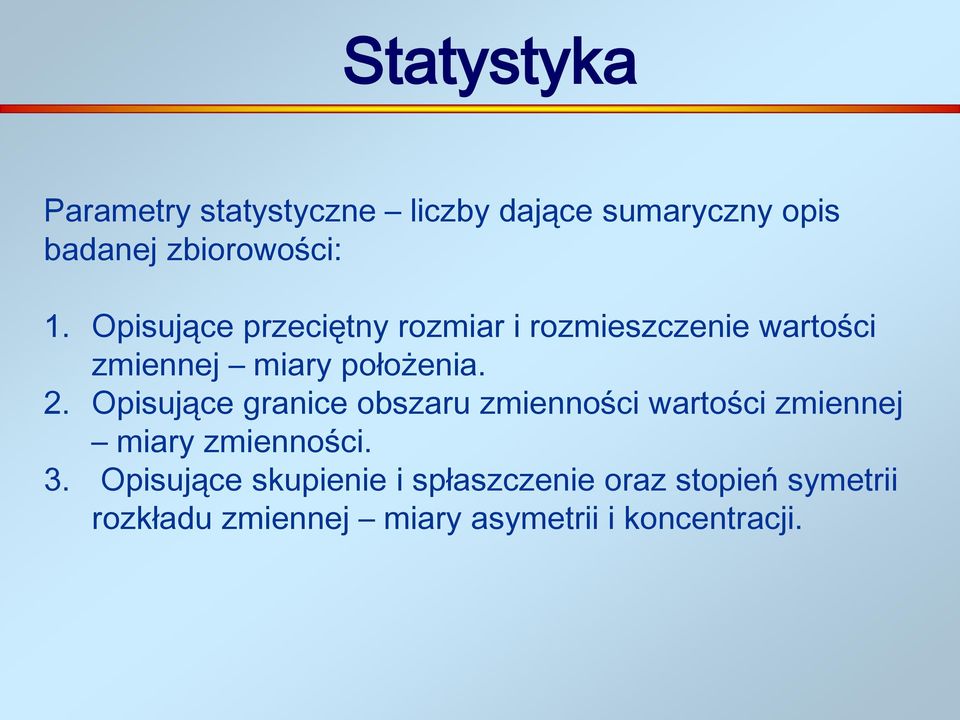 Opisujące granice obszaru zmienności wartości zmiennej miary zmienności. 3.