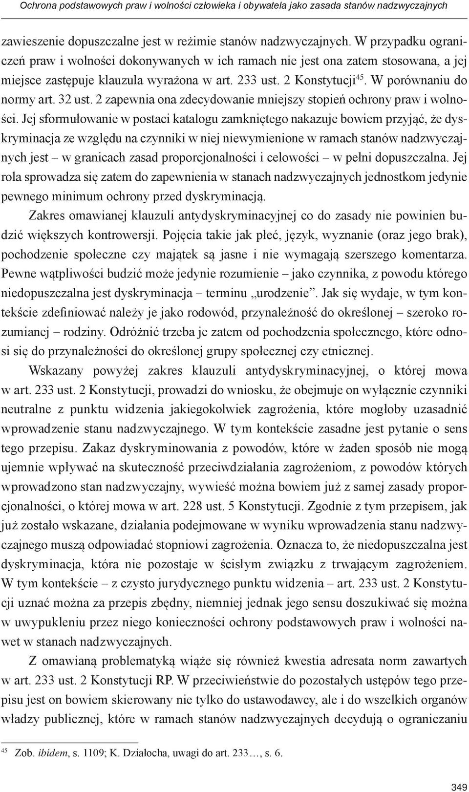 32 ust. 2 zapewnia ona zdecydowanie mniejszy stopień ochrony praw i wolności.