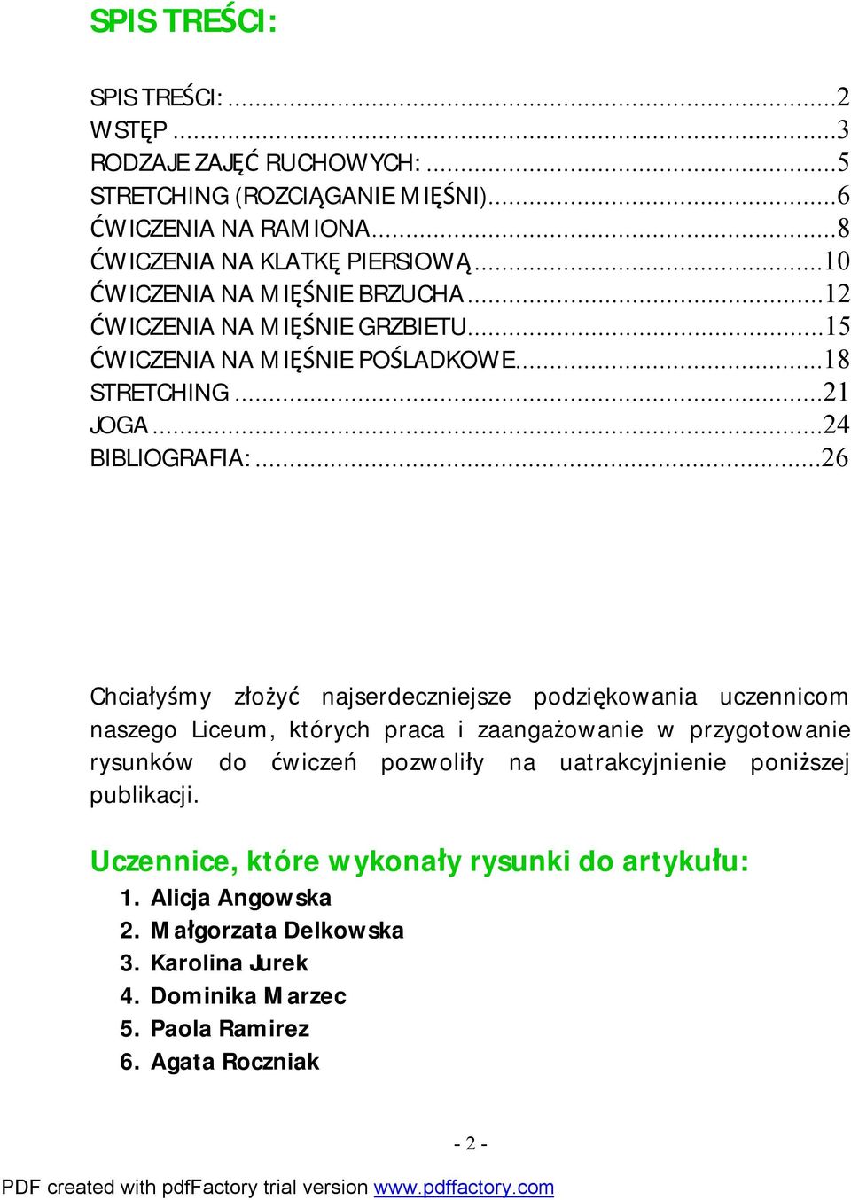 ..26 Chciałyśmy złożyć najserdeczniejsze podziękowania uczennicom naszego Liceum, których praca i zaangażowanie w przygotowanie rysunków do ćwiczeń pozwoliły na