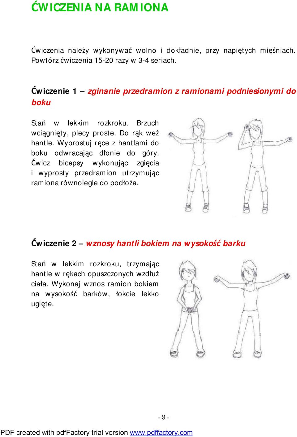 Wyprostuj ręce z hantlami do boku odwracając dłonie do góry. Ćwicz bicepsy wykonując zgięcia i wyprosty przedramion utrzymując ramiona równolegle do podłoża.