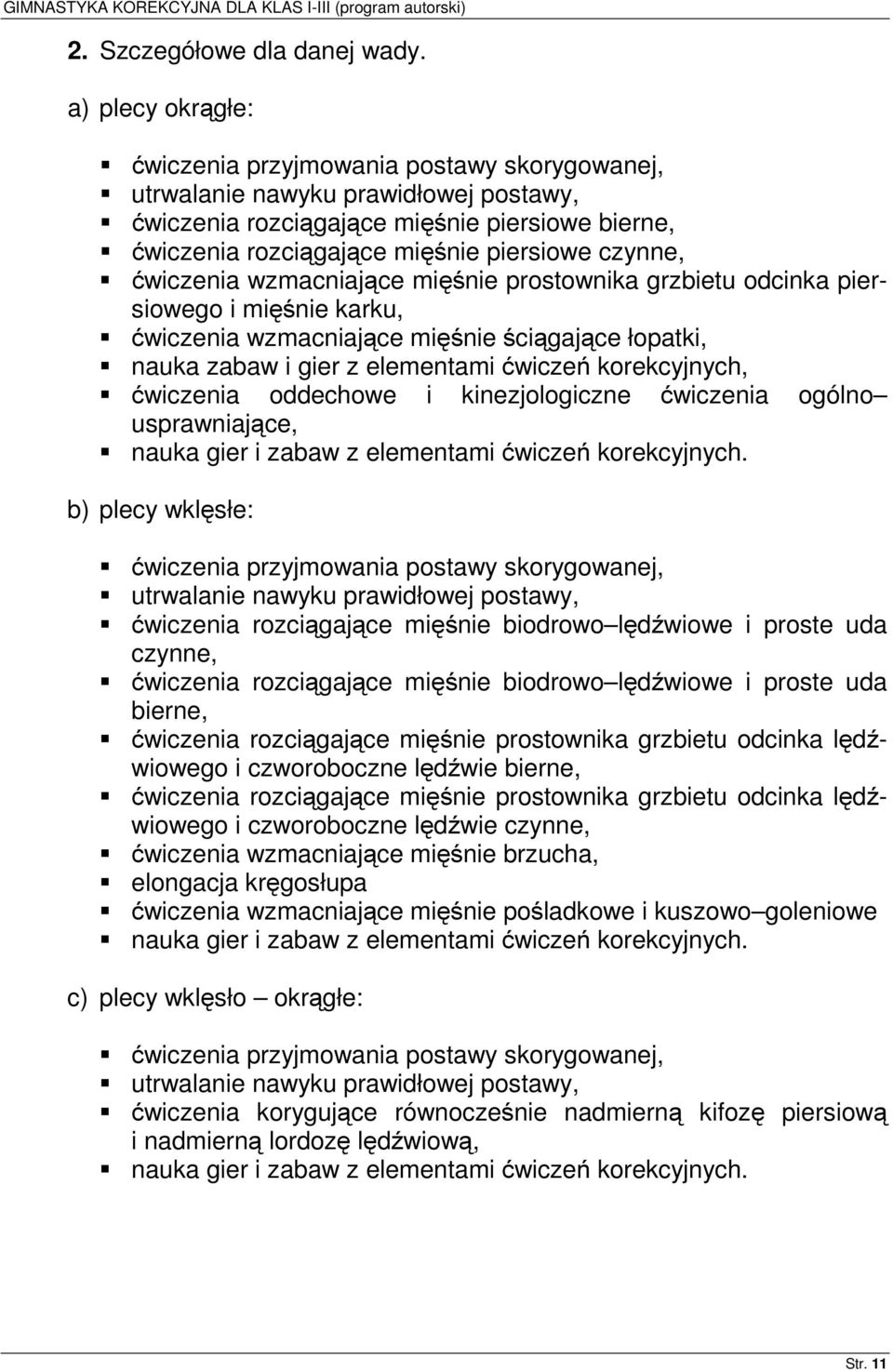 ćwiczenia wzmacniające mięśnie prostownika grzbietu odcinka piersiowego i mięśnie karku, ćwiczenia wzmacniające mięśnie ściągające łopatki, nauka zabaw i gier z elementami ćwiczeń korekcyjnych,