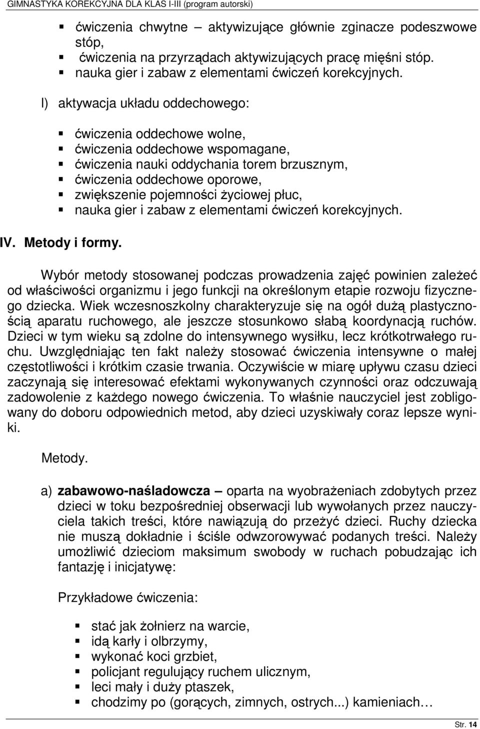 płuc, nauka gier i zabaw z elementami ćwiczeń korekcyjnych. IV. Metody i formy.