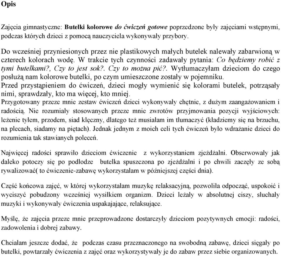 , Czy to jest sok?. Czy to można pić?. Wytłumaczyłam dzieciom do czego posłużą nam kolorowe butelki, po czym umieszczone zostały w pojemniku.