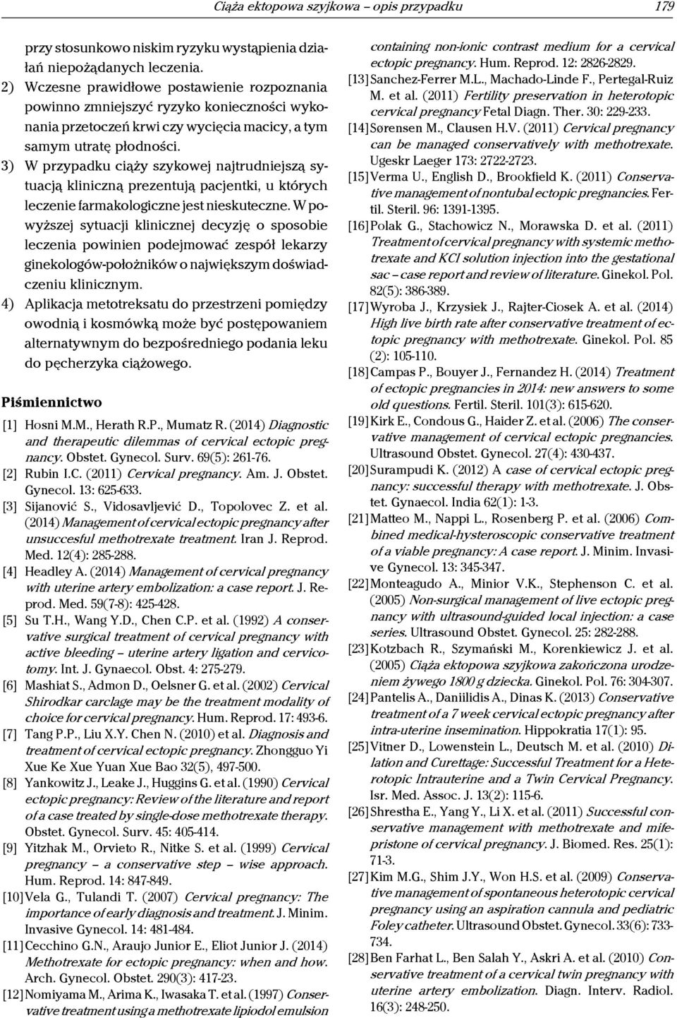 3) W przypadku ciąży szykowej najtrudniejszą sytuacją kliniczną prezentują pacjentki, u których leczenie farmakologiczne jest nieskuteczne.