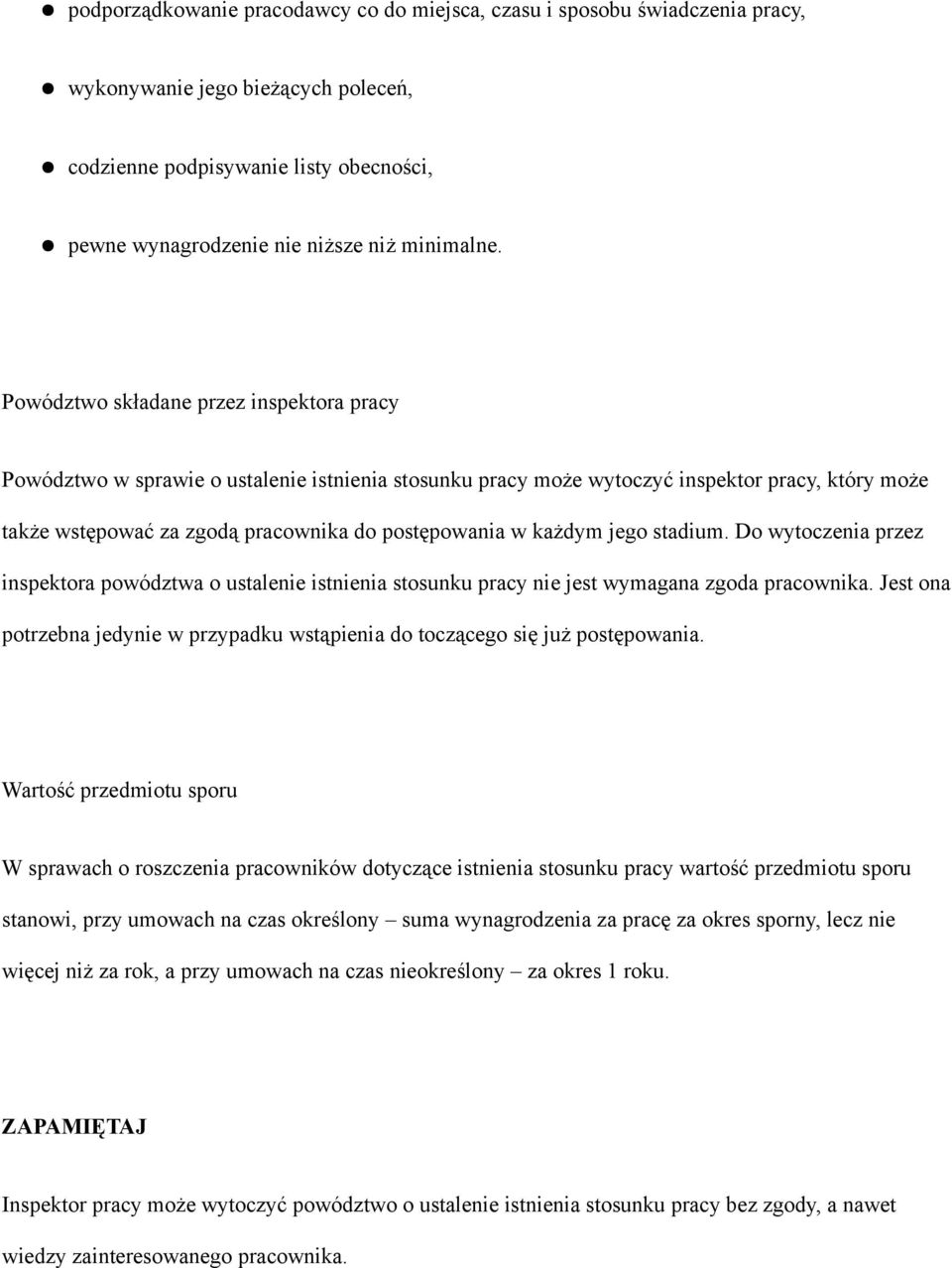 każdym jego stadium. Do wytoczenia przez inspektora powództwa o ustalenie istnienia stosunku pracy nie jest wymagana zgoda pracownika.