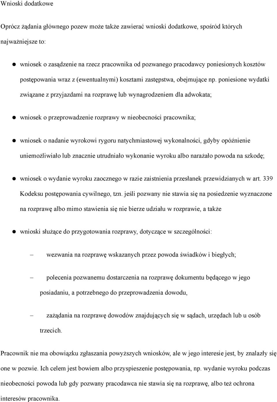 poniesione wydatki związane z przyjazdami na rozprawę lub wynagrodzeniem dla adwokata; wniosek o przeprowadzenie rozprawy w nieobecności pracownika; wniosek o nadanie wyrokowi rygoru natychmiastowej