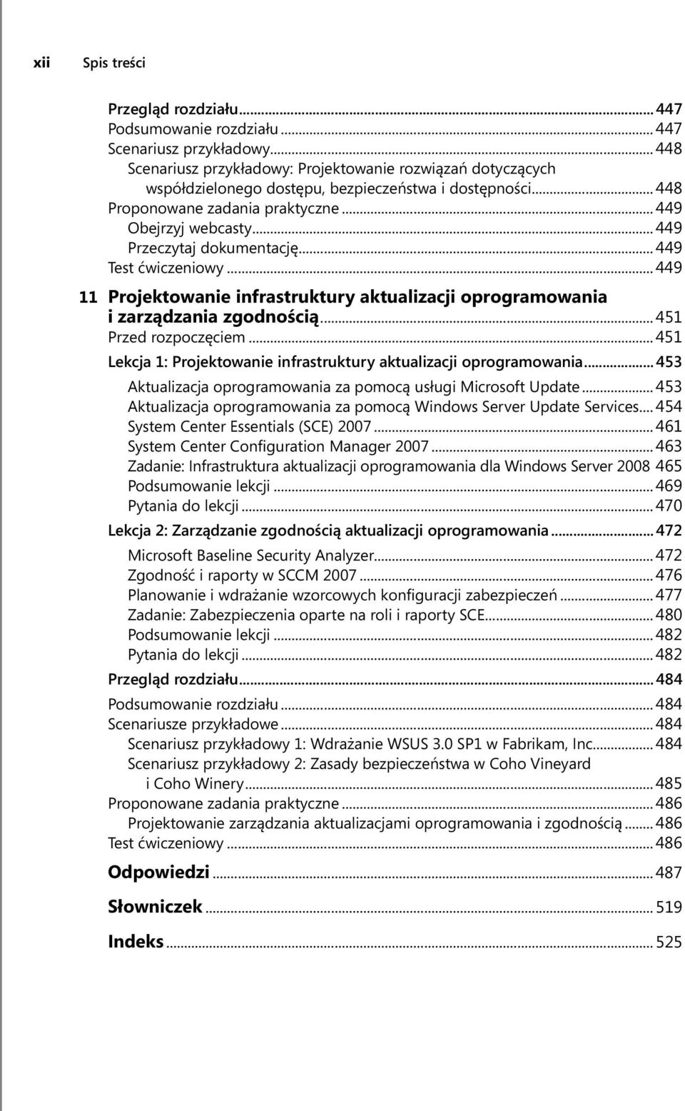 .. 449 Przeczytaj dokumentację... 449 Test ćwiczeniowy... 449 11 Projektowanie infrastruktury aktualizacji oprogramowania i zarządzania zgodnością... 451 Przed rozpoczęciem.