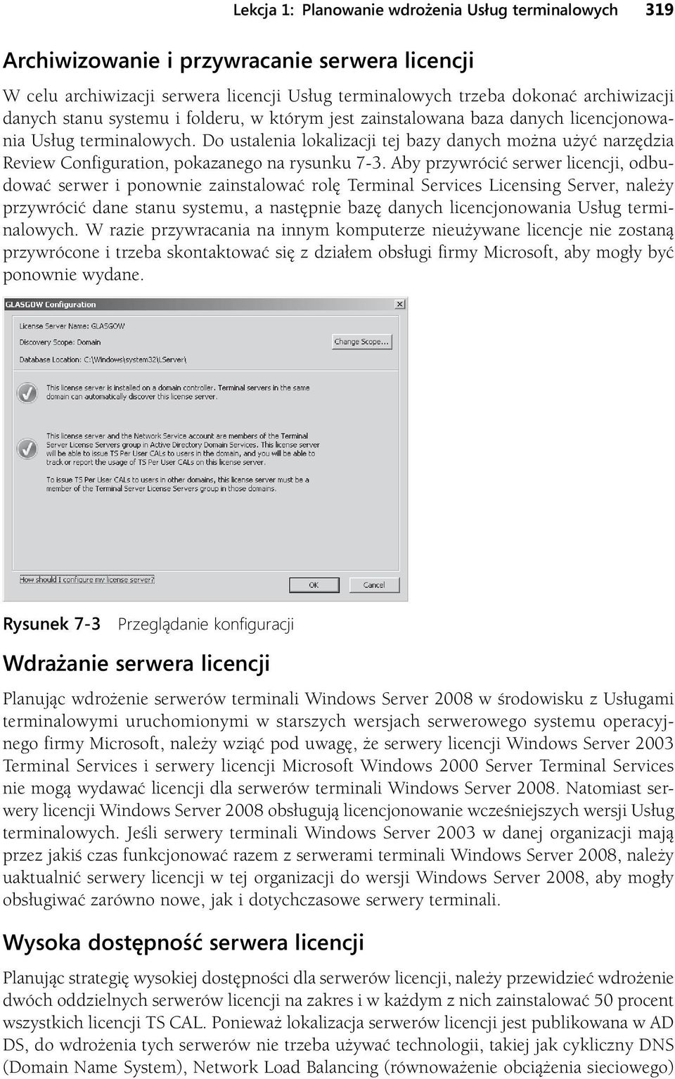 Do ustalenia lokalizacji tej bazy danych można użyć narzędzia Review Configuration, pokazanego na rysunku 7-3.