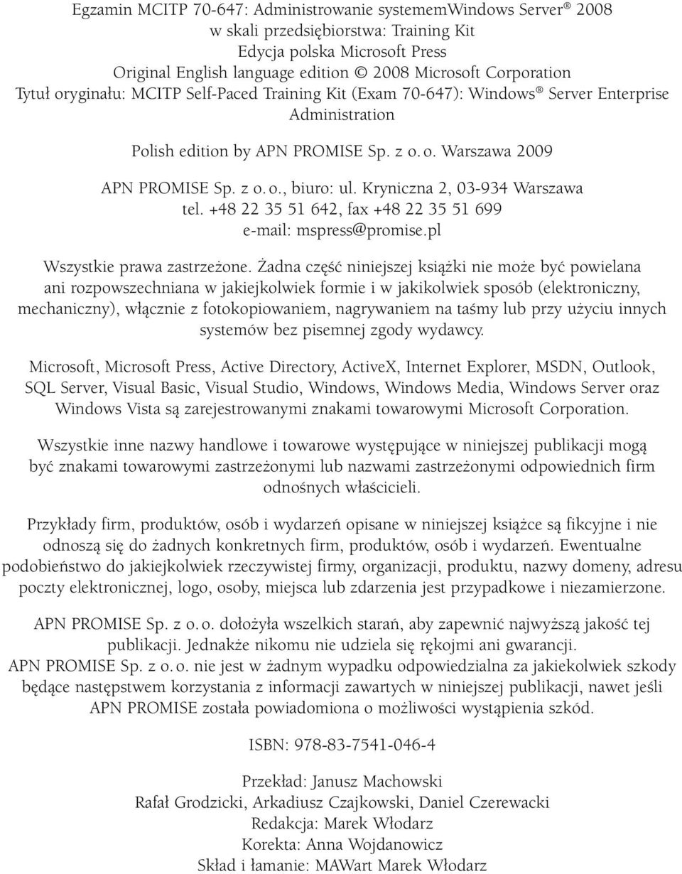 Kryniczna 2, 03-934 Warszawa tel. +48 22 35 51 642, fax +48 22 35 51 699 e-mail: mspress@promise.pl Wszystkie prawa zastrzeżone.