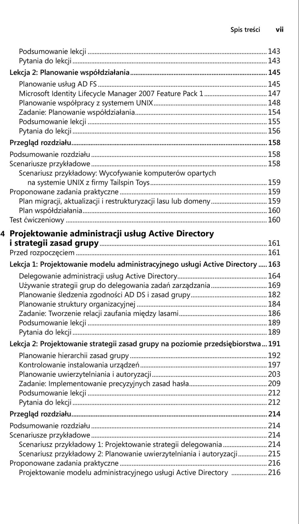 .. 158 Scenariusze przykładowe... 158 Scenariusz przykładowy: Wycofywanie komputerów opartych na systemie UNIX z firmy Tailspin Toys... 159 Proponowane zadania praktyczne.