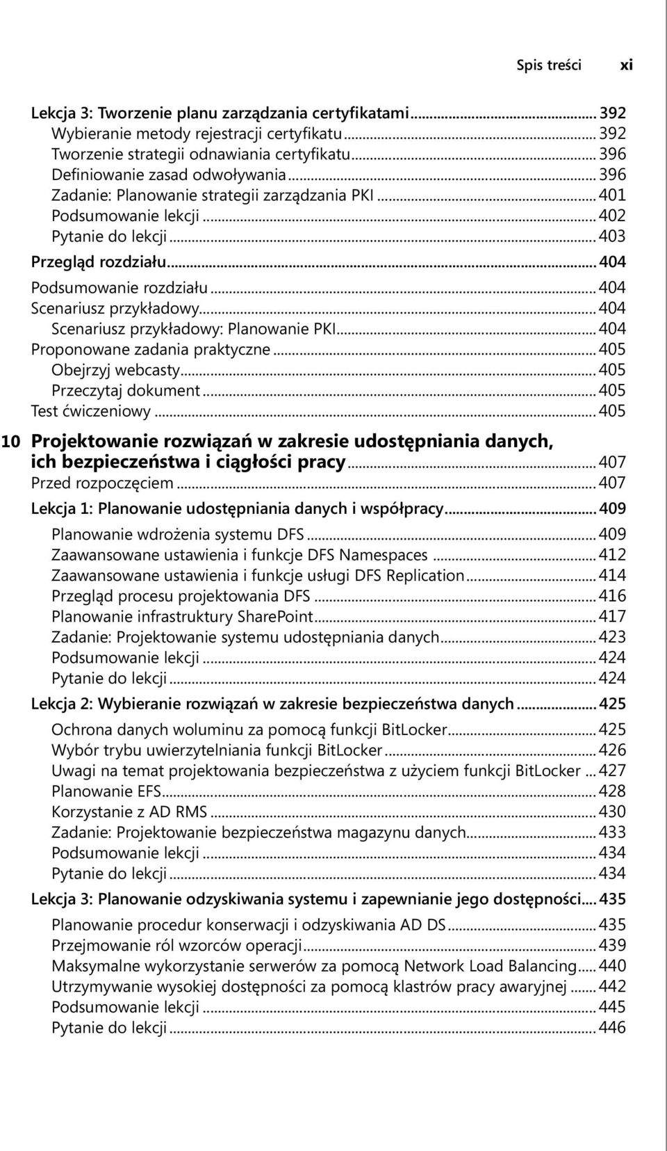 .. 404 Scenariusz przykładowy... 404 Scenariusz przykładowy: Planowanie PKI... 404 Proponowane zadania praktyczne... 405 Obejrzyj webcasty... 405 Przeczytaj dokument... 405 Test ćwiczeniowy.