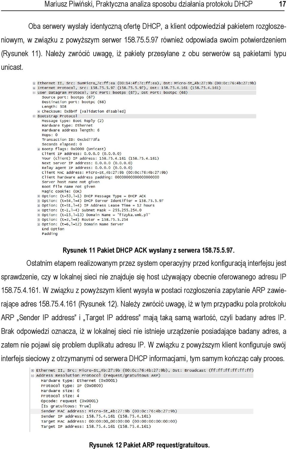 75.4.161. W związku z powyższym klient wysyła w postaci rozgłoszenia zapytanie ARP zawierające adres 158.75.4.161 (Rysunek 12).