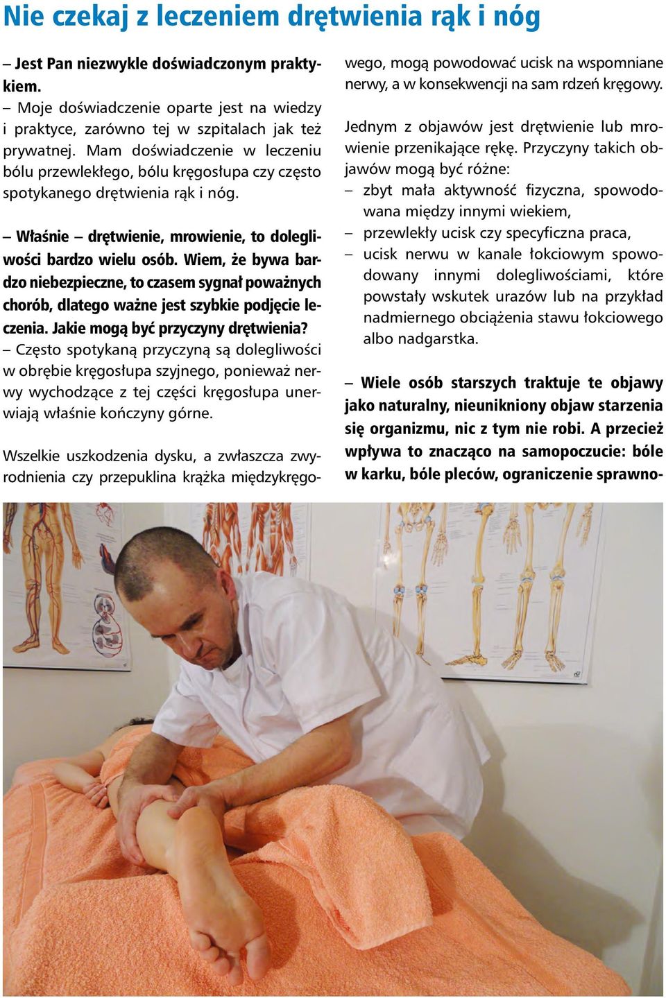 Wiem, że bywa bardzo niebezpieczne, to czasem sygnał poważnych chorób, dlatego ważne jest szybkie podjęcie leczenia. Jakie mogą być przyczyny drętwienia?