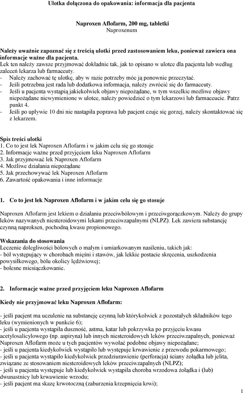 - Należy zachować tę ulotkę, aby w razie potrzeby móc ją ponownie przeczytać. - Jeśli potrzebna jest rada lub dodatkowa informacja, należy zwrócić się do farmaceuty.