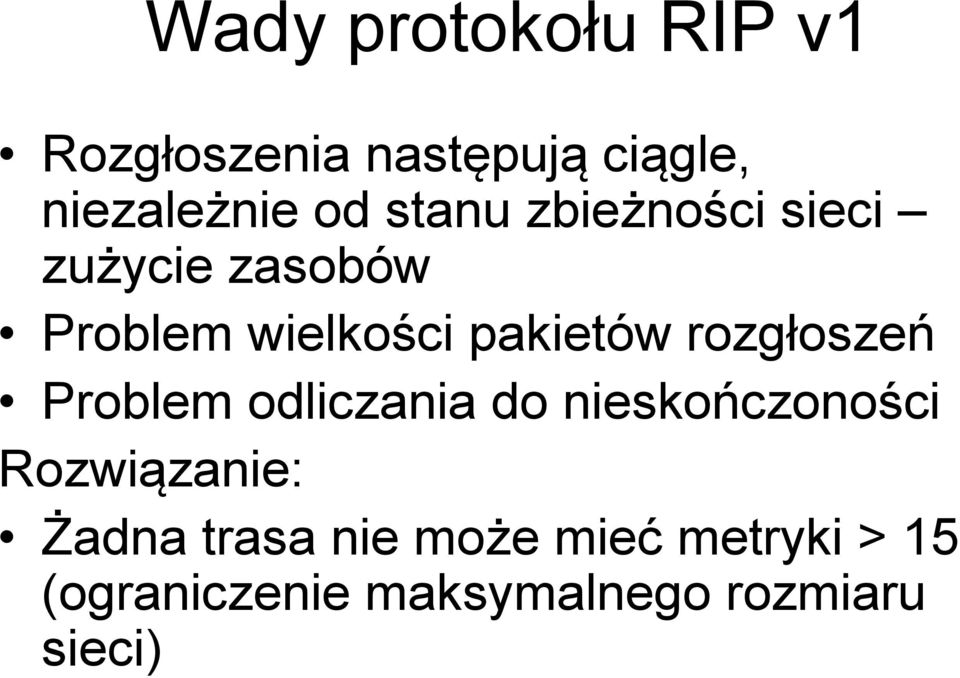 rozgłoszeń Problem odliczania do nieskończoności Rozwiązanie: Żadna