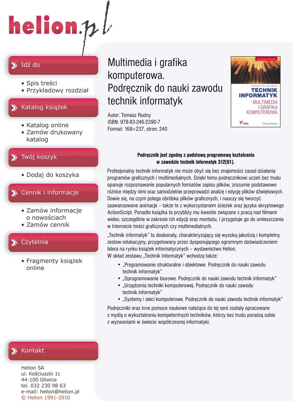 informatyk 312[01]. Profesjonalny technik informatyk nie mo e obyæ siê bez znajomoœci zasad dzia³ania programów graficznych i multimedialnych.