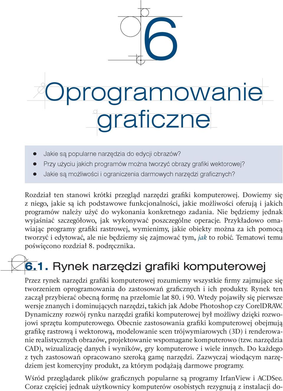 Dowiemy się z niego, jakie są ich podstawowe funkcjonalności, jakie możliwości oferują i jakich programów należy użyć do wykonania konkretnego zadania.