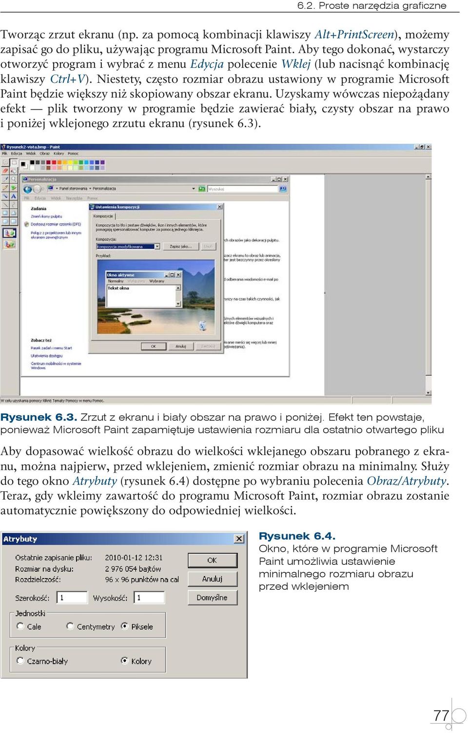 Niestety, często rozmiar obrazu ustawiony w programie Microsoft Paint będzie większy niż skopiowany obszar ekranu.