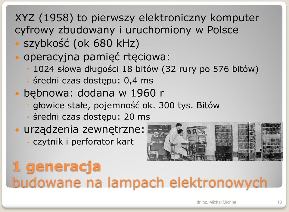 dostępu: 0,4 ms bębnowa: dodana w 1960 r głowice stałe, pojemność ok. 300 tys.