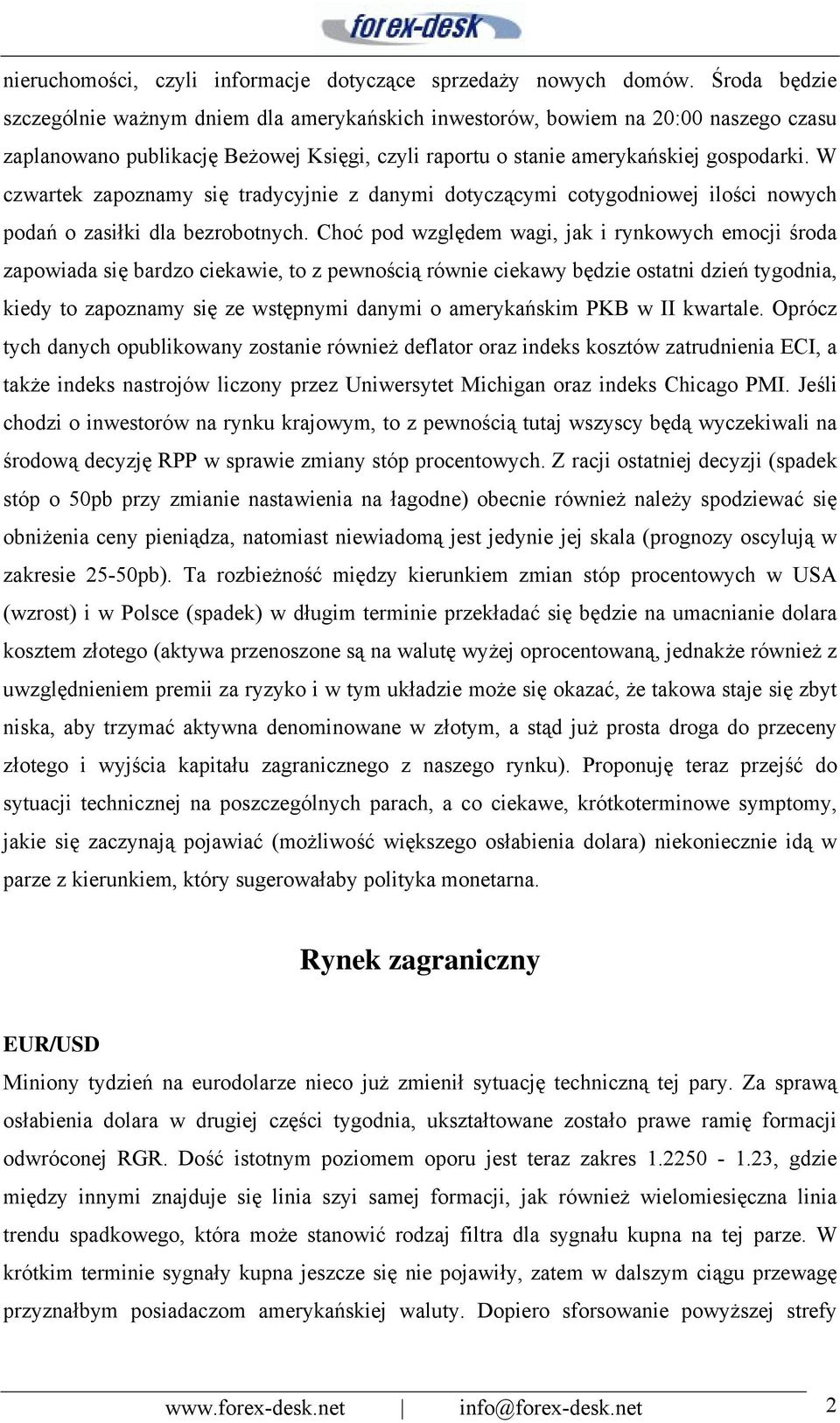 W czwartek zapoznamy się tradycyjnie z danymi dotyczącymi cotygodniowej ilości nowych podań o zasiłki dla bezrobotnych.