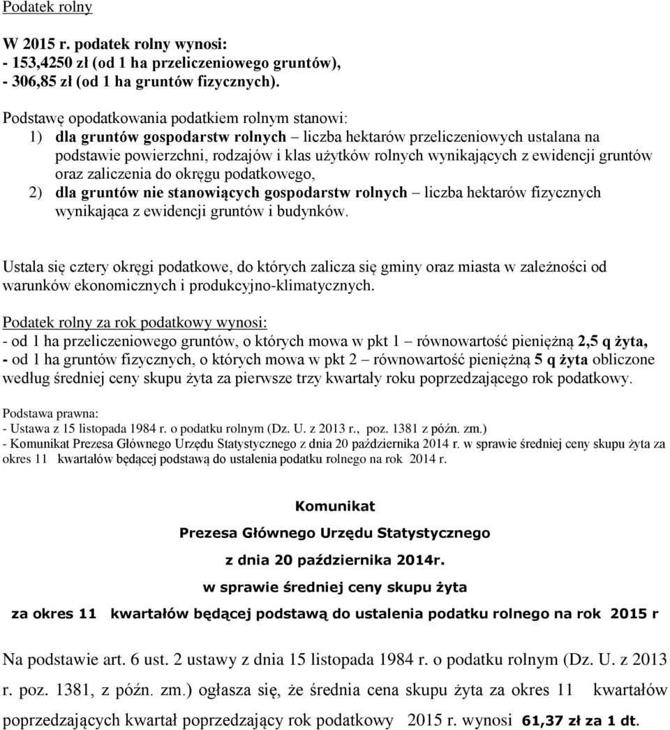 ewidencji gruntów oraz zaliczenia do okręgu podatkowego, 2) dla gruntów nie stanowiących gospodarstw rolnych liczba hektarów fizycznych wynikająca z ewidencji gruntów i budynków.