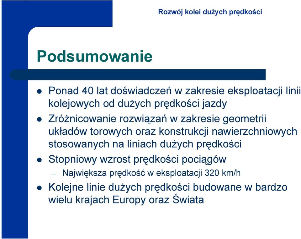 nawierzchniowych stosowanych na liniach dużych prędkości Stopniowy wzrost prędkości pociągów