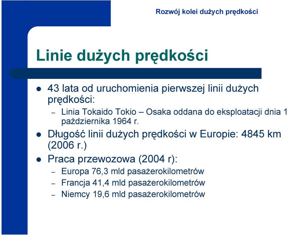 Długość linii dużych prędkości w Europie: 4845 km (2006 r.