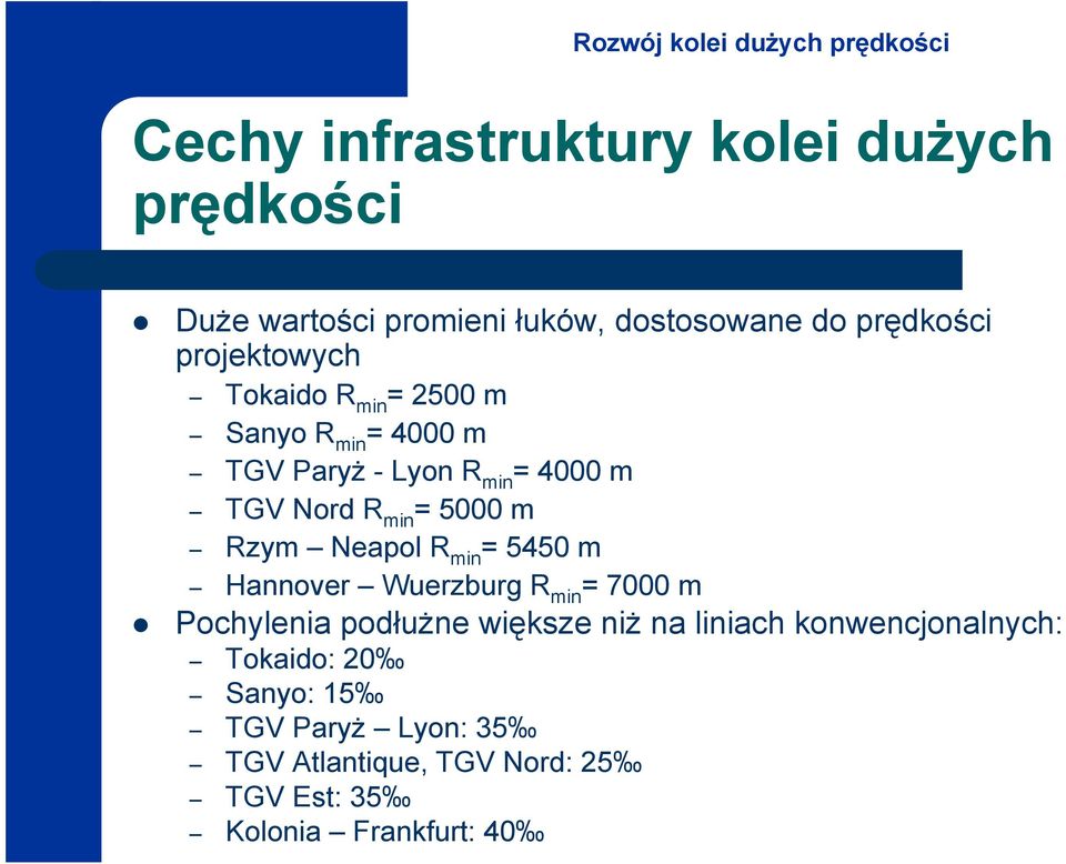 5000 m Rzym Neapol R min = 5450 m Hannover Wuerzburg R min = 7000 m Pochylenia podłużne większe niż na