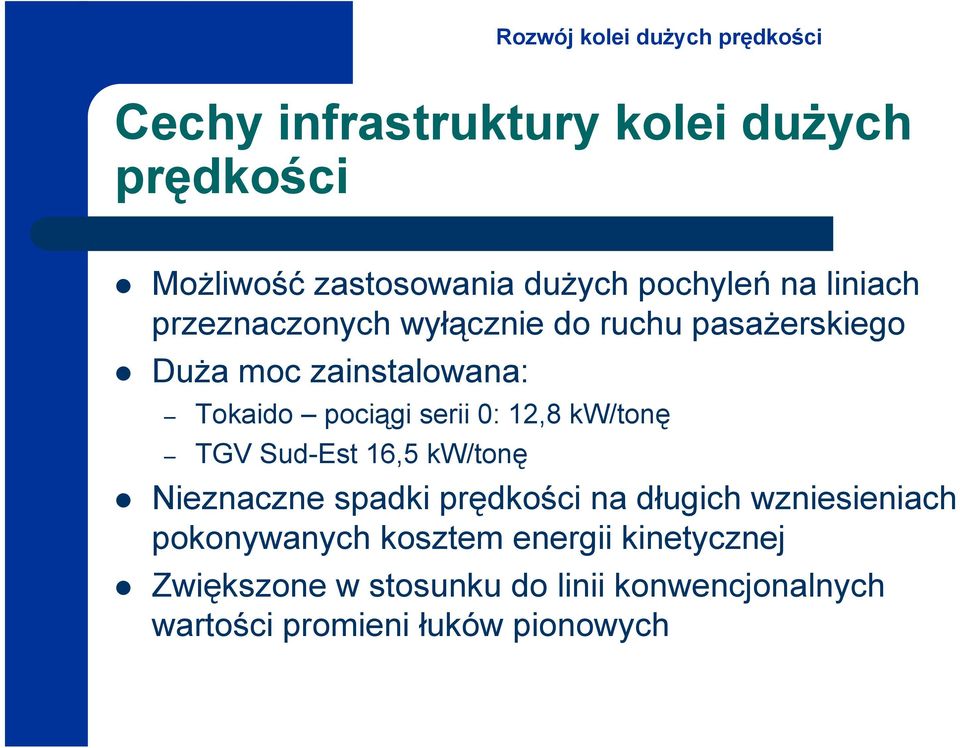 12,8 kw/tonę TGV Sud-Est 16,5 kw/tonę Nieznaczne spadki prędkości na długich wzniesieniach