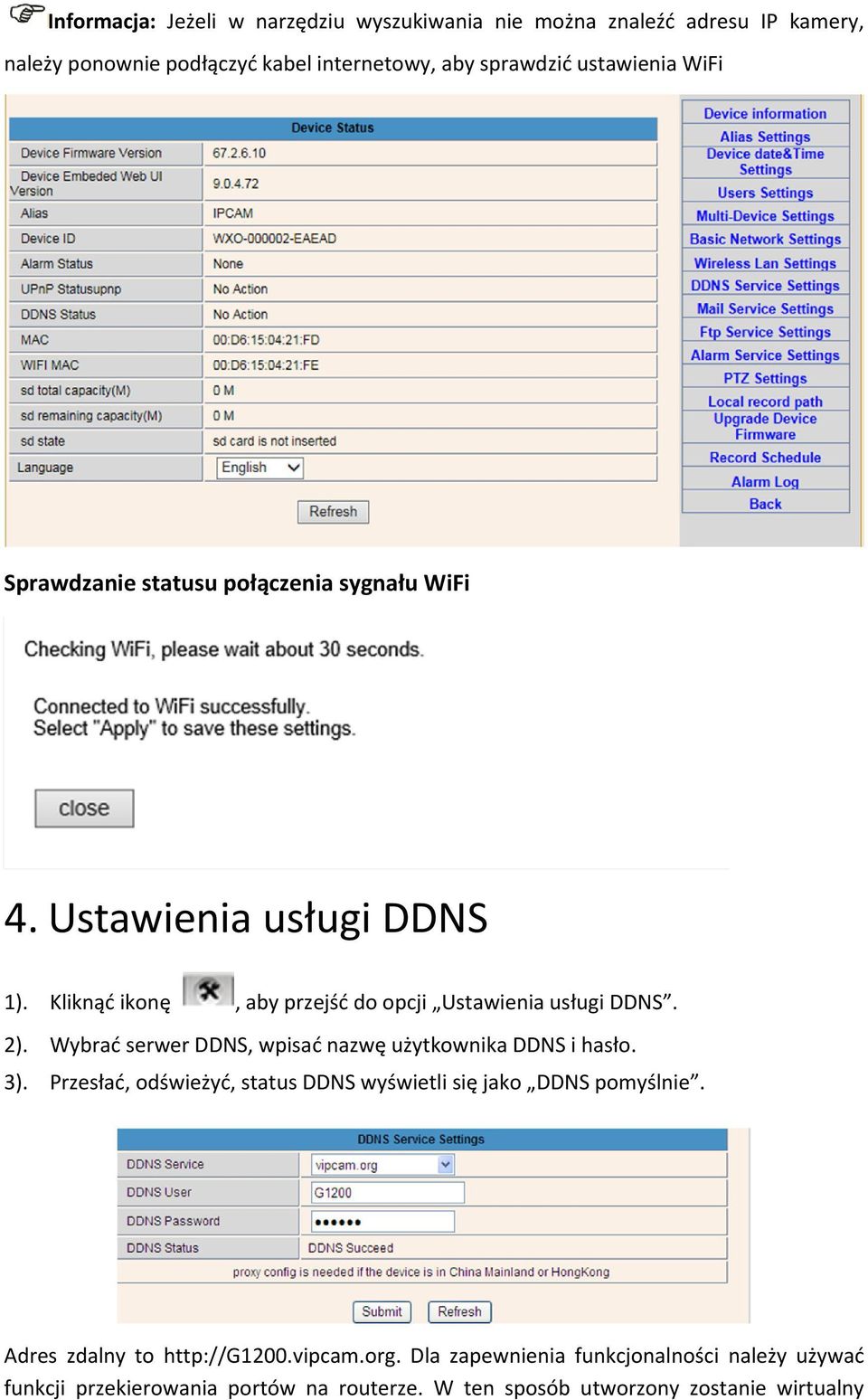 2). Wybrać serwer DDNS, wpisać nazwę użytkownika DDNS i hasło. 3). Przesłać, odświeżyć, status DDNS wyświetli się jako DDNS pomyślnie.