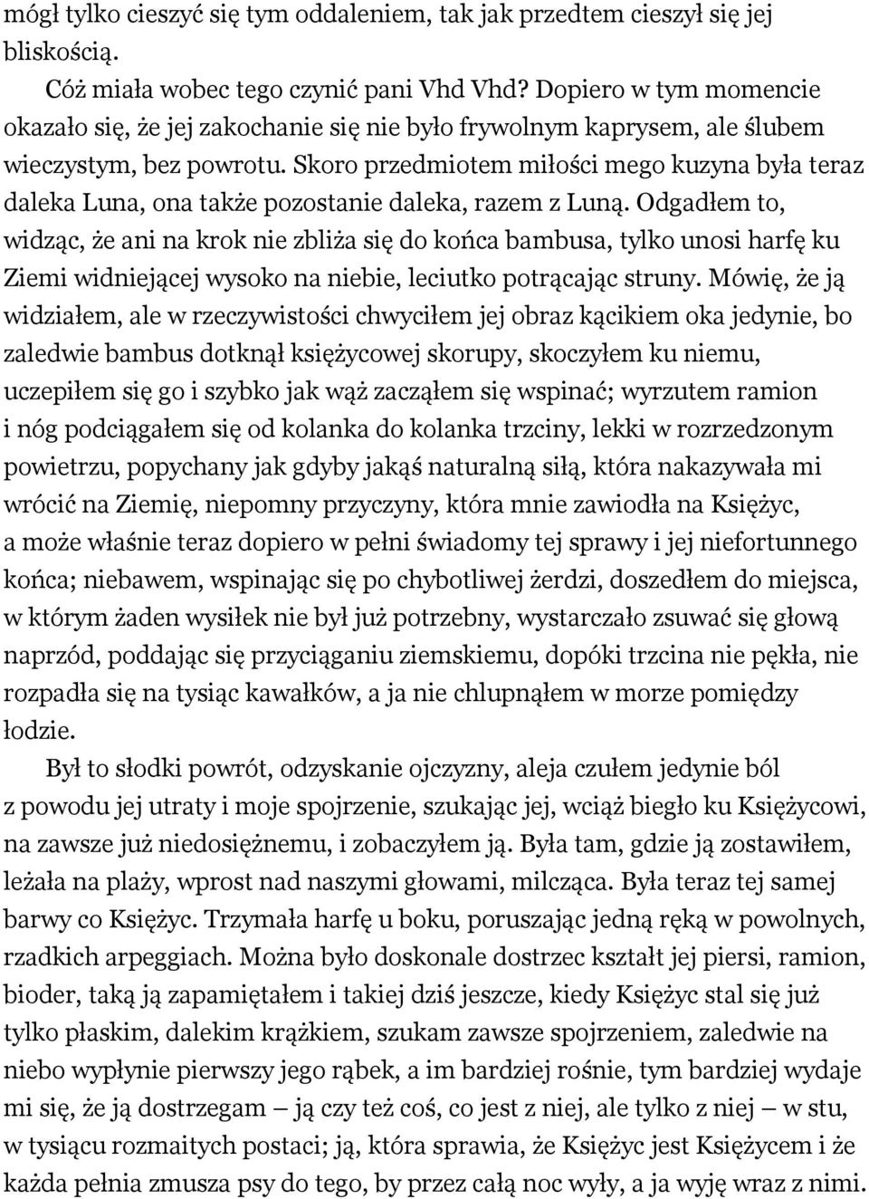 Skoro przedmiotem miłości mego kuzyna była teraz daleka Luna, ona także pozostanie daleka, razem z Luną.