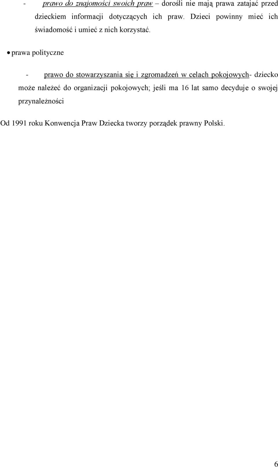 prawa polityczne - prawo do stowarzyszania się i zgromadzeń w celach pokojowych- dziecko może należeć do