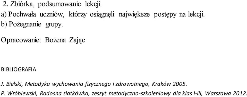 b) Pożegnanie grupy. Opracowanie: Bożena Zając BIBLIOGRAFIA J.