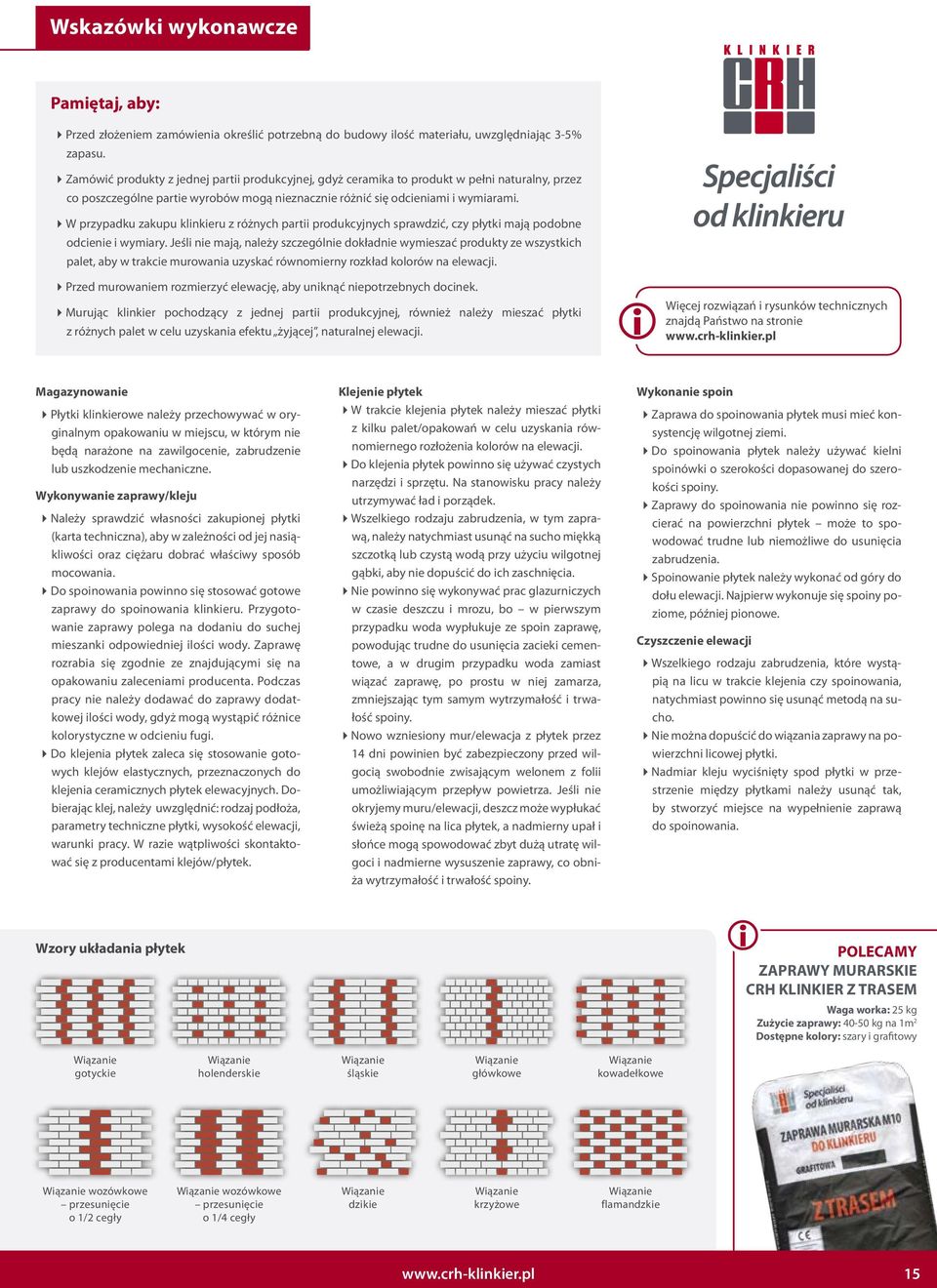 4W przypadku zakupu klinkieru z różnych partii produkcyjnych sprawdzić, czy płytki mają podobne odcienie i wymiary.